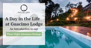 Three Night adventure package Guacimo Lodge